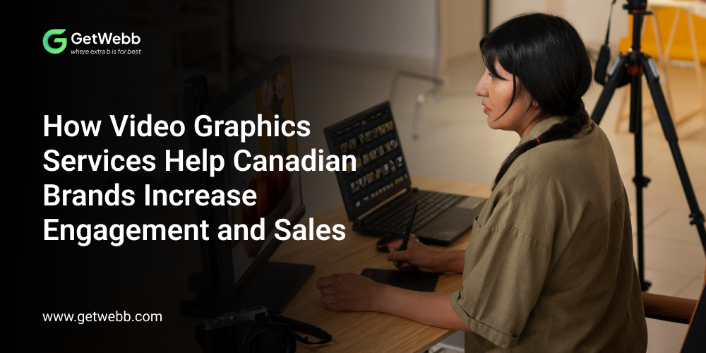 How Video Graphics Services Help Canadian Brands Increase Engagement and Sales