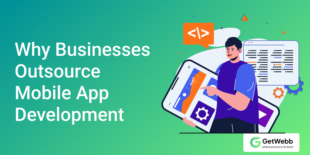 Why Businesses Outsource Mobile App Development